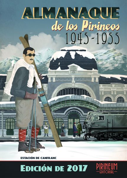 La estación internacional de Canfranc protagoniza el Almanaque de los Pirineos 2017