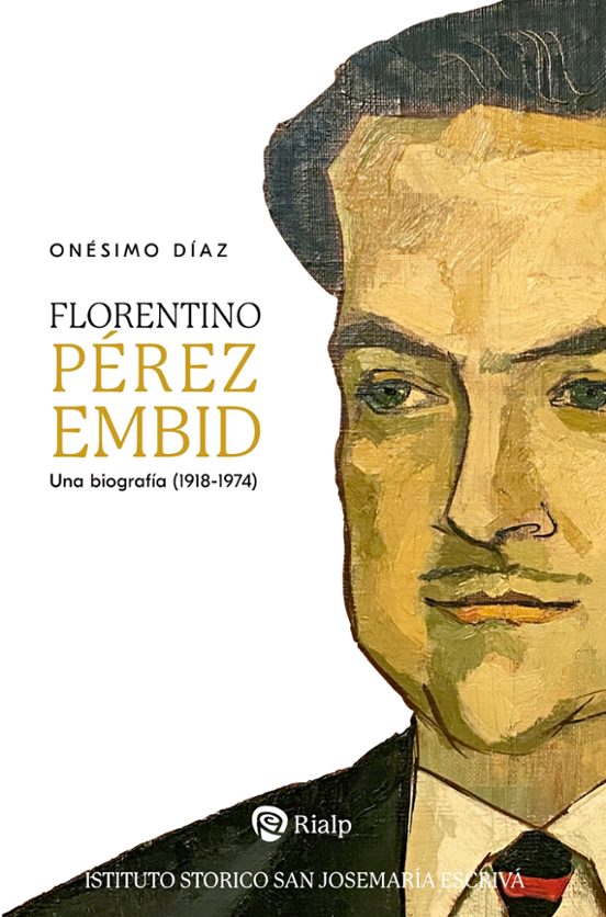«Florentino Pérez Embid. Una biografía (1918-1974)»