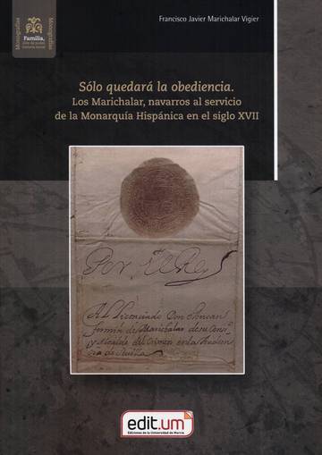 «Sólo quedará la obediencia. Los marichalar, navarros al servicio de la monarquía hispánica en el siglo XVII»