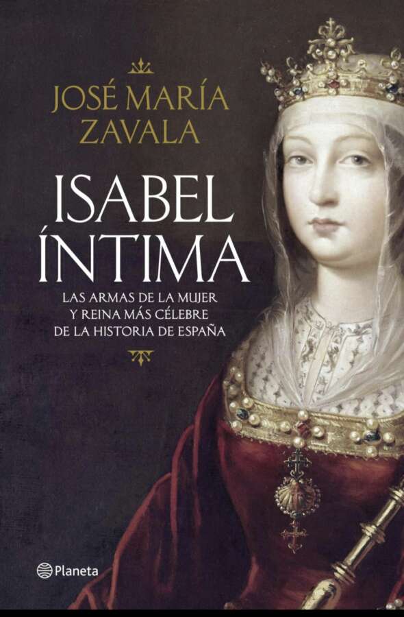 «Isabel Íntima. Las armas de la mujer y Reina más celebre de la historia de España»